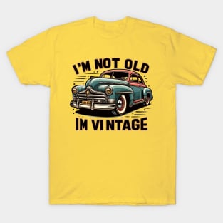 I'm Not Old I'm a Classic T-Shirt